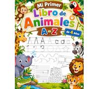 Mi Primer Libro de Animales A-Z de 4 Años: Cuaderno infantil de trazos y de actividades para aprender letras, vocabulario y animales en español. Ideal para niños y niñas