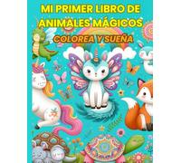 Mi primer libro de animales mágicos: Colorea y sueña - Libro de colorear para niños de 3 a 6 años