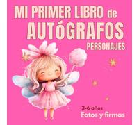 Mi primer libro de autógrafos de personajes: Para niñas de 3 a 6 años: la forma más dulce de guardar fotos y firmas en parques temáticos en formato cuadrado