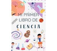 Mi primer libro de ciencia - Libro interactivo para aprender de ciencia: Pensado para niños y niñas que les gusta la ciencia - Bonito diario para apasionados de la ciencia