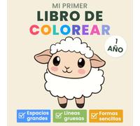 Mi primer libro de colorear 1 año: Dibujos muy sencillos con líneas gruesas y espacios grandes