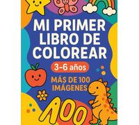 Mi Primer Libro de Colorear (3-6 años): Más de 100 dibujos grandes: Animales, letras y números, escenas divertidas y mandalas infantiles