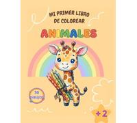 MI PRIMER LIBRO DE COLOREAR ANIMALES: 50 dibujos grandes para colorear y aprender los nombres de los animales: Con actividades como "Dibuja tu animal favorito" y "Ponle manchas al perrito".