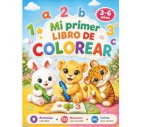 Mi Primer Libro de Colorear: Animales adorables, números fáciles y primeros trazos para pequeñas manos de 3 a 6 años