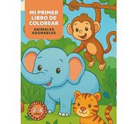 Mi Primer Libro de Colorear - Animales Adorables: Para niños y niñas de 2 a 4 años: 40 dibujos grandes y fáciles de animales para colorear | Ideal ... la motricidad fina y el reconocimiento visual