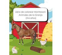 Mi primer libro de colorear: Animales de la granja: Un libro de colorear Montessori para niños de 3 a 6 años