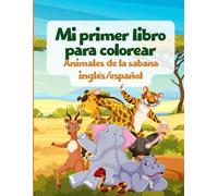 Mi primer libro de colorear Animales de la sabana ingles/español: Educational coloring pages savannah animals bilingue English/spanish 3-7 children