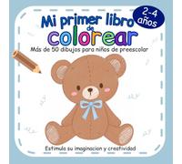 Mi Primer Libro de Colorear: Cuaderno para colorear animales | Más de 50 dibujos grandes y fáciles | Líneas gruesas | Páginas de una sola cara | Bebes niños y niñas de 2, 3 y 4 años