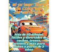 Mi Primer Libro de Colorear de Vehículos: Más de 50 dibujos fáciles y divertidos de coches, trenes, aviones y más para niños a partir de 3 años