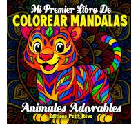 MI PRIMER LIBRO DE COLOREAR MANDALAS - ANIMALES ADORABLES: 50 dibujos bonitos y fáciles de colorear para niños de 4 a 8 años