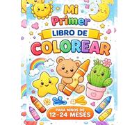 Mi primer libro de colorear.: Para dibujar y aprender. Libro educativo infantil con animales, letras, números y formas para bebés de 12 a 24 meses
