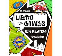 Mi Primer Libro de Cómics en Blanco para Niños: Más de 100 páginas con diseños de cómics, bocadillos de diálogo y plantillas para crear cómics únicos