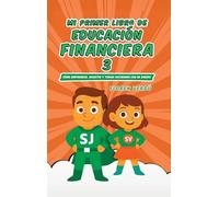Mi primer libro de educación financiera 3: Cómo emprender, invertir y tomar decisiones con mi dinero (EDUCACIÓN FINANCIERA PARA NIÑOS)