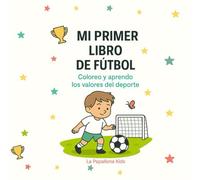 Mi primer libro de fútbol: colorea y aprende los valores del deporte