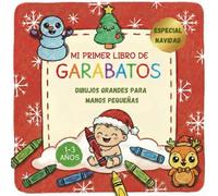 Mi primer libro de Garabatos de Navidad: Libro para colorear y dibujar para bebés, niños y niñas de 1, 2 y 3 años. Dibujos fáciles que estimulan la creatividad sin generar frustraciones.