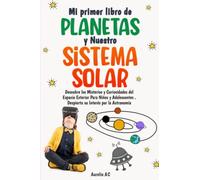 Mi primer libro de los Planetas y Nuestro Sistema Solar. Descubre los Misterios y Curiosidades del Espacio Exterior Para Niños y Adolescentes. ... Español. My First Book Of Planets For Kids.