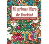 Mi primer libro de Navidad: Colorea y diviértete con la magia de la Navidad