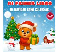Mi Primer Libro de Navidad para Colorear: La actividad navideña más divertida para niños de 2 a 5 años. Papá Noel, árboles y regalos para colorear. Un regalo creativo ideal en Navidad.
