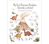 Mi Primer Libro de Números de Dinosaurios: Aprende los números del 1 al 10 mientras coloreas, cuentas y exploras dinosaurios