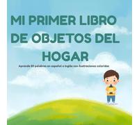 Mi primer libro de objetos del hogar: Aprende 50 palabras en español e inglés: Libro bilingüe ilustrado para niños y niñas de 2 a 6 años (Mis primeros libros bilingües | My First Bilingual Books)