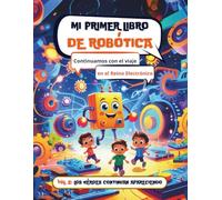 Mi Primer Libro de Robótica: Continuamos con el Viaje en el Mundo Electrónico (Reino Electrónico)