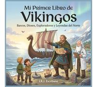 Mi primer libro de Vikingos: Barcos, dioses, runas y sagas del mundo vikingo