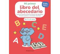 Mi primer libro del abecedario 3-5 años: 110+ páginas para aprender letras, trazar el alfabeto y primeras palabras | Cuaderno de actividades infantil para aprender a escribir