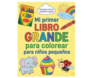 Mi primer libro grande para colorear para niños pequeños: ¡Diseños adorables y fáciles con animales, unicornios, dinosaurios, sirenas, castillos, ... más! (Serie Empieza pequeño, aprende grande)