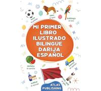 Mi primer libro ilustrado bilingüe darija español: Un diccionario visual bilingüe con 500 palabras ilustradas sobre temas cotidianos para aprender el ... y adultos principiantes (darija de Marruecos)