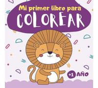 Mi primer libro para colorear 1 año: Cuaderno para colorear para niños de 1, 2 y 3 años | 60 dibujos para pintar simples para niños y niñas de preescolar