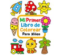 Mi primer libro para colorear: 100 imágenes fáciles y divertidas de objetos cotidianos y animales para colorear para niños a partir de 1 año.