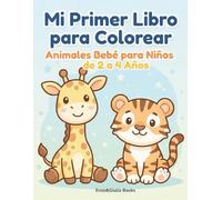 Mi primer libro para colorear: Animales bebé para los más pequeños