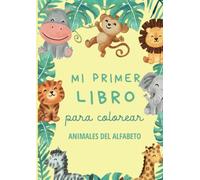 Mi primer libro para colorear animales del alfabeto | Libro de pintar animales | Libro colorear abecedario |Libro para colorear animales abecedario| ... niños | Libro de pintar niños 2 años