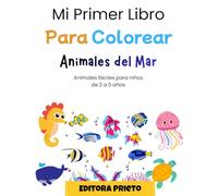 Mi Primer Libro Para Colorear - Animales del Mar: Dibujos grandes y fáciles para niños de 2 a 5 años
