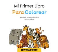 Mi Primer Libro Para Colorear: Animales fáciles para niños de 2 a 5 años