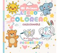 Mi Primer Libro para Colorear Coleccionable - Páginas para pintar diseñadas con amor para niños de 1 a 3 años | Con figuras grandes oara desarroyar la ... First Coloring Book Collection for Toddlers)