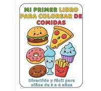 Mi Primer Libro para Colorear Comidas: Divertido y fácil para niños de 3 a 4 años