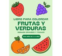 Mi Primer Libro para Colorear de Frutas y Verduras: Dibujos Grandes y Fáciles para Niños de 3 a 8 Años | Líneas Gruesas (Bold & Easy) para Preescolar ... (Coloring Book: Fruits and Vegetables)