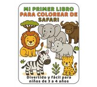 Mi Primer Libro para Colorear de Safari: Divertido y fácil para niños de 3 a 4 años