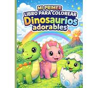 Mi primer Libro para Colorear Dinosaurios Adorables