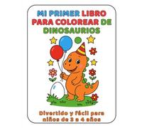 Mi Primer Libro para Colorear Dinosaurios: Divertido y fácil para niños de 3 a 4 años