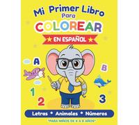 Mi Primer Libro para Colorear en Español e Inglés: Aprende Letras, Animales y Palabras. Para niños de 4 a 8 años.: Un libro educativo para aprender el ... en español mientras se divierten coloreando.