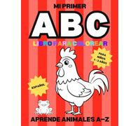 Mi Primer Libro Para Colorear (Español): Aprende Animales A-Z Para Niños de 1-3 Años | 26 Paginas Facil de Colorear (My First Coloring Book: Learning Animals A-Z)