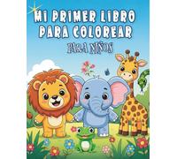 Mi primer libro para colorear para niños: Dibujos grandes y fáciles para horas de diversión creativa, Colorea y aprende con ilustraciones adorables para niños