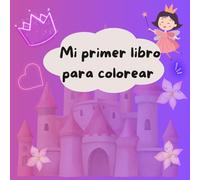 Mi primer libro para colorear (princesas): Libro educativo sobre la amistad y el trabajo en equipo con dibujos para colorear para niños de 3 a 12 años