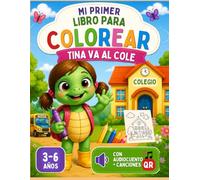 Mi primer libro para colorear: Tina va al cole - libro para colorear niños con audiocuento y canciones QR para niños de 3 a 6 años: Libro para ... y actividades (Coloreacuentos - Tina)