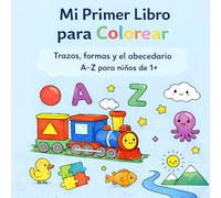 Mi Primer Libro para Colorear: Trazos, formas y el abecedario A-Z para niños de 1+