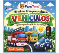 Mi Primer Libro para Colorear Vehículos para Niños de 1 a 3 Años: Coches, camiones, excavadoras, tractores y más | Dibujos grandes y fáciles | Líneas ... (Mi primer libro para colorear PequeYoma)