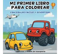 Mi primer libro para colorear vehículos y medios de transporte: Con más de 40 imágenes de coches, camiones y aviones ¡aprende y diviértete coloreando! Para niños de 2 a 4 años
