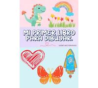 MI PRIMER LIBRO PARA DIBUJAR: 100 imágenes sencillas y positivas para potenciar la creatividad del niño.